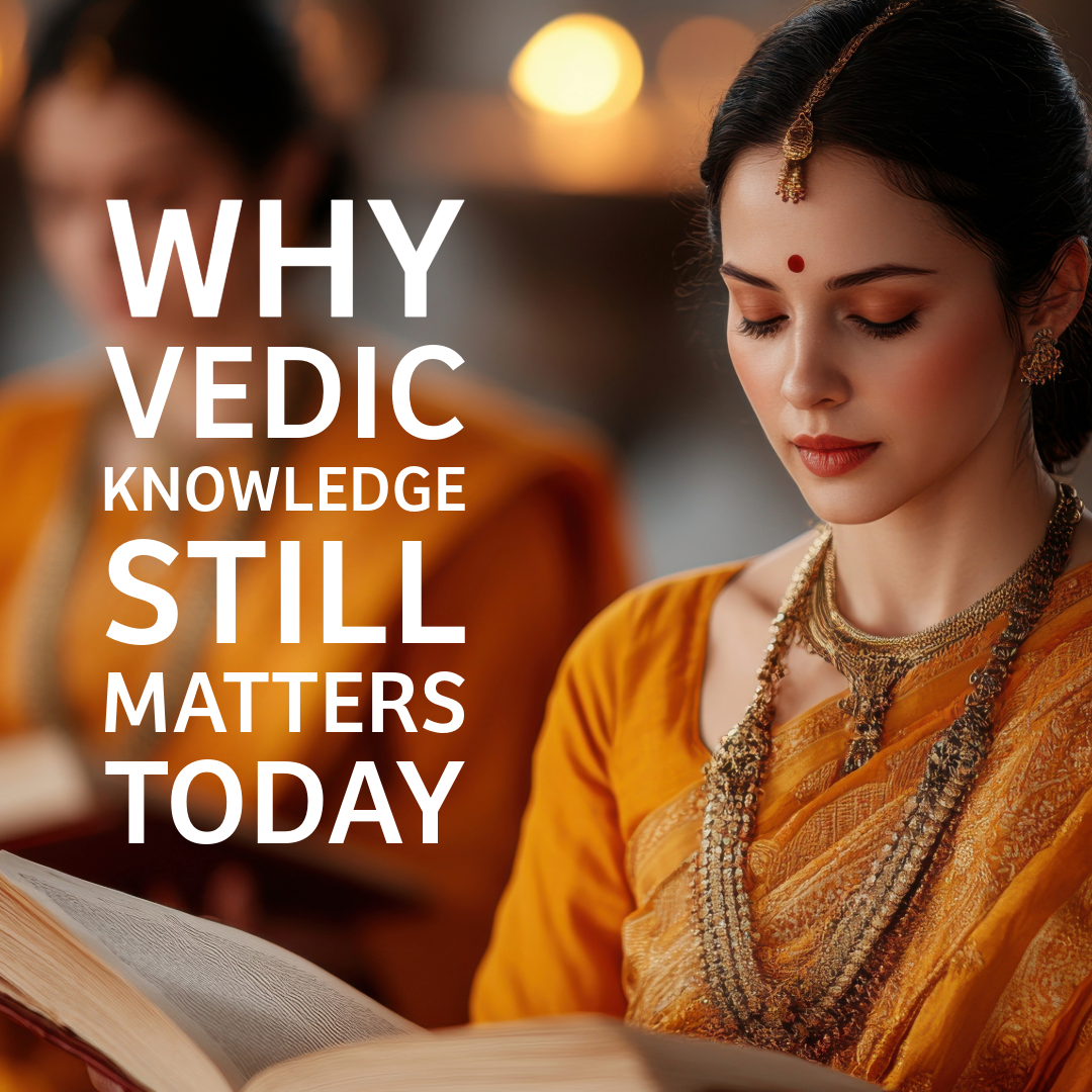 Why Vedic Knowledge Still Matters Today